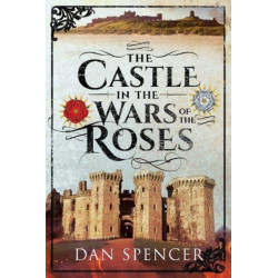The Castle in the Wars of the Roses