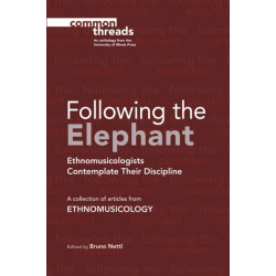 Following the Elephant: Ethnomusicologists Contemplate Their Discipline