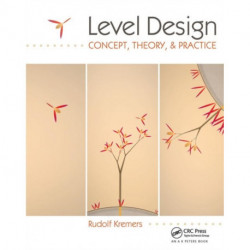 Level Design: Concept, Theory, and Practice