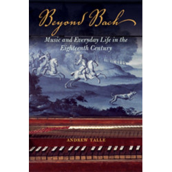 Beyond Bach: Music and Everyday Life in the Eighteenth Century