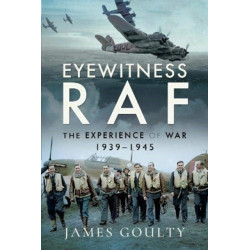 Eyewitness RAF: The Experience of War, 1939-1945