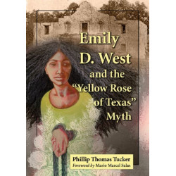 Emily D. West and the "Yellow Rose of Texas" Myth
