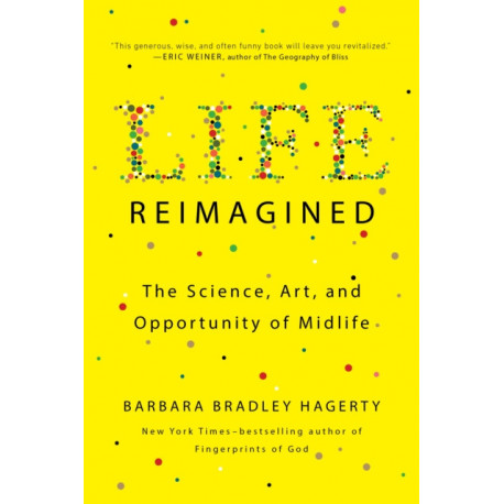 Life Reimagined: The Science, Art, and Opportunity of Midlife