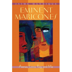 Eminent Maricones: Arenas, Lorca, Puig, and Me