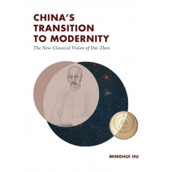 China's Transition to Modernity: The New Classical Vision of Dai Zhen