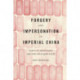 Forgery and Impersonation in Imperial China: Popular Deceptions and the High Qing State