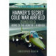 Hawker's Secret Cold War Airfield: Dunsfold: Home of the Hunter and Harrier