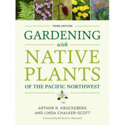 Gardening with Native Plants of the Pacific Northwest