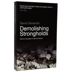 Demolishing Strongholds: Effective Strategies for Spiritual Warfare