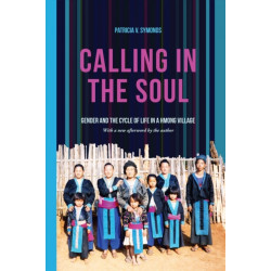 Calling in the Soul: Gender and the Cycle of Life in a Hmong Village