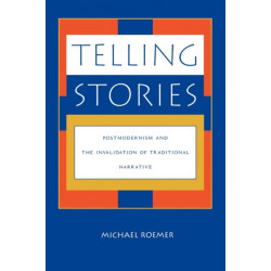 Telling Stories: Postmodernism and the Invalidation of Traditional Narrative