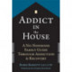 Addict in the House: A No-Nonsense Family Guide Through Addiction and Recovery
