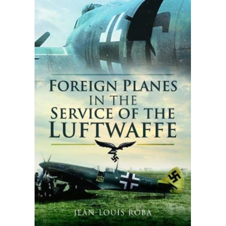 Foreign Planes in the Service of the Luftwaffe