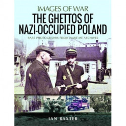 The Ghettos of Nazi-Occupied Poland: Rare Photographs from Wartime Archives