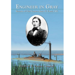 Engineer in Gray: Memoirs of Chief Engineer James H. Tomb, CSN