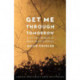 Get Me Through Tomorrow: A Sister's Memoir of Brain Injury and Revival