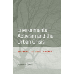 Environmental Activism and the Urban Crisis: Baltimore, St. Louis, Chicago