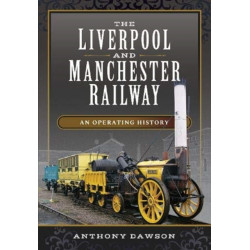 The Liverpool and Manchester Railway: An Operating History
