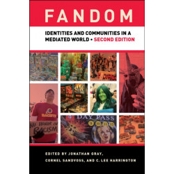 Fandom, Second Edition: Identities and Communities in a Mediated World