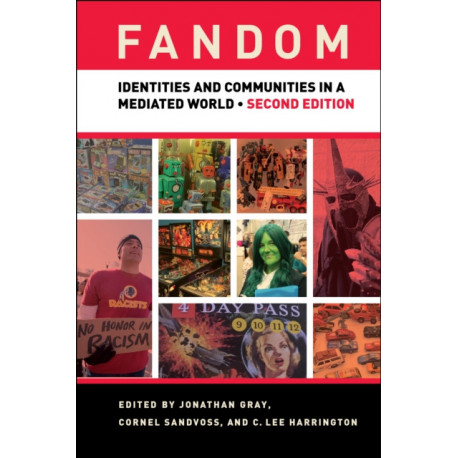 Fandom, Second Edition: Identities and Communities in a Mediated World