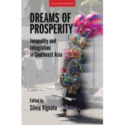 Dreams of Prosperity: Inequality and Integration in Southeast Asia