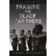 Framing the Black Panthers: The Spectacular Rise of a Black Power Icon