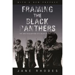 Framing the Black Panthers: The Spectacular Rise of a Black Power Icon