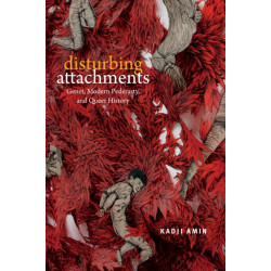 Disturbing Attachments: Genet, Modern Pederasty, and Queer History
