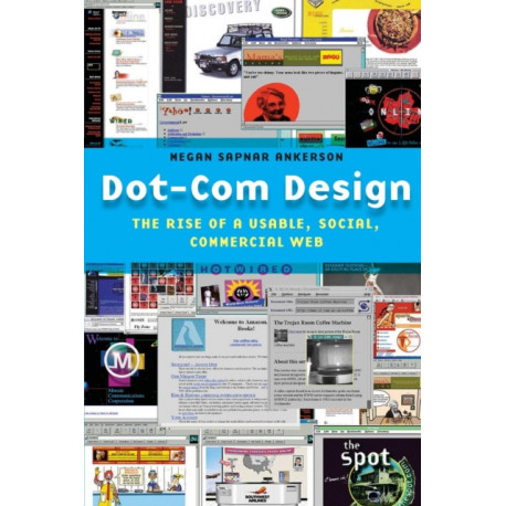 Dot-Com Design: The Rise of a Usable, Social, Commercial Web