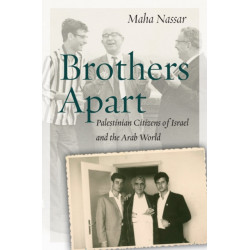 Brothers Apart: Palestinian Citizens of Israel and the Arab World