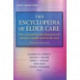 The Encyclopedia of Elder Care: The Comprehensive Resource on Geriatric Health and Social Care