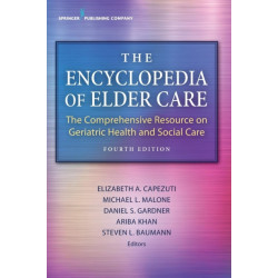 The Encyclopedia of Elder Care: The Comprehensive Resource on Geriatric Health and Social Care