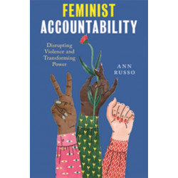Feminist Accountability: Disrupting Violence and Transforming Power