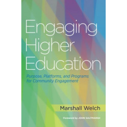 Engaging Higher Education: Purpose, Platforms, and Programs for Community Engagement