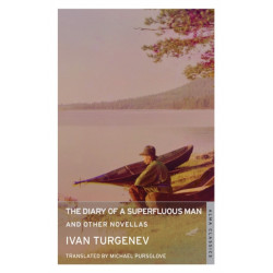 The Diary of a Superfluous Man and Other Novellas: New Translation: Newly Translated and Annotated – Also includes ‘Asya’ and ‘First Love’