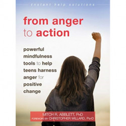 From Anger to Action: Powerful Mindfulness Tools to Help Teens Harness Anger for Positive Change