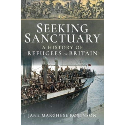 Seeking Sanctuary: A History of Refugees in Britain
