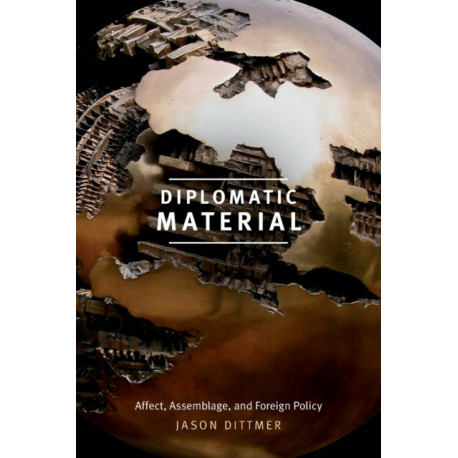Diplomatic Material: Affect, Assemblage, and Foreign Policy