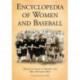 Encyclopedia of Women and Baseball