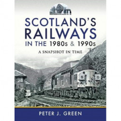 Scotland's Railways in the 1980s and 1990s: A Snapshot in Time