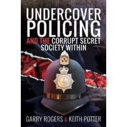 Undercover Policing and the Corrupt Secret Society Within