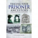 Tracing Your Prisoner Ancestors: A Guide for Family Historians