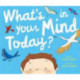 What's In Your Mind Today?
