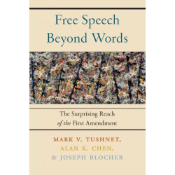 Free Speech Beyond Words: The Surprising Reach of the First Amendment