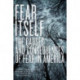 Fear Itself: The Causes and Consequences of Fear in America