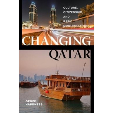 Changing Qatar: Culture, Citizenship, and Rapid Modernization