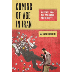 Coming of Age in Iran: Poverty and the Struggle for Dignity