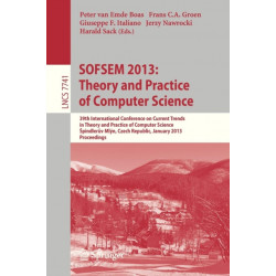 SOFSEM 2013: Theory and Practice of Computer Science: 39th International Conference on Current Trends in Theory and Practice of Computer Science, Spindleruv Mlyn, Czech Republic, January 26-31, 2013, Proceedings