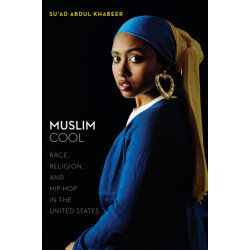 Muslim Cool: Race, Religion, and Hip Hop in the United States