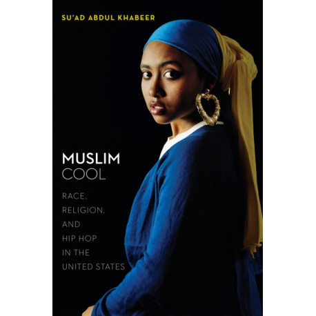 Muslim Cool: Race, Religion, and Hip Hop in the United States